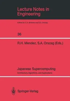 Japanese Supercomputing: Architecture, Algorithms, and Applications (Softcover Reprint of the Original 1st 1988)