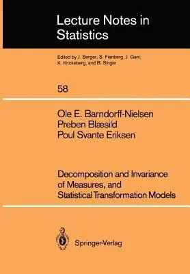 Decomposition and Invariance of Measures, and Statistical Transformation Models (Softcover Reprint of the Original 1st 1989)