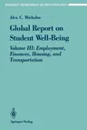 Global Report on Student Well-Being: Volume III: Employment, Finances, Housing, and Transportation (Softcover Reprint of the Original 1st 1993)