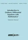 Introduction to Ordinary Differential Equations with Mathematica(r): Solutions Manual