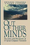 Out of Their Minds: The Lives and Discoveries of 15 Great Computer Scientists (1995. 2nd Printing 1998)