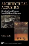 Architectural Acoustics: Blending Sound Sources, Sound Fields, and Listeners (1998)