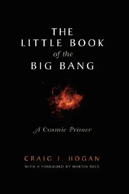 The Little Book of the Big Bang: A Cosmic Primer (1998. Corr. 2nd Printing 1999)