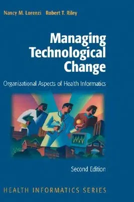 Managing Technological Change: Organizational Aspects of Health Informatics