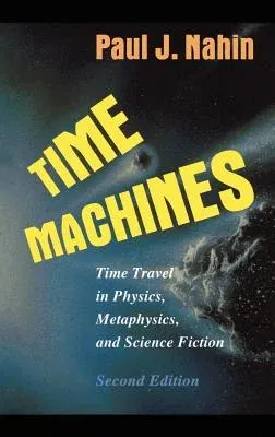 Time Machines: Time Travel in Physics, Metaphysics, and Science Fiction (1999. Corr. 2nd Printing 2001)