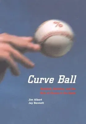 Curve Ball: Baseball, Statistics, and the Role of Chance in the Game (2001)