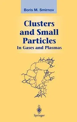 Clusters and Small Particles: In Gases and Plasmas (2000)