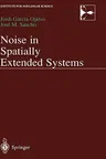 Noise in Spatially Extended Systems (1999)