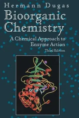 Bioorganic Chemistry: A Chemical Approach to Enzyme Action (1996. 2nd Printing 1999)