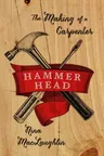 Hammer Head: The Making of a Carpenter