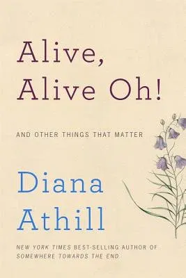 Alive, Alive Oh!: And Other Things That Matter