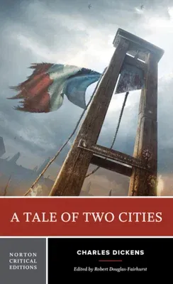 Tale of Two Cities: A Norton Critical Edition