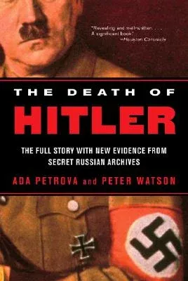 The Death of Hitler: The Full Story with New Evidence from Secret Russian Archives (AMERICAN)