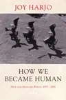 How We Became Human: New and Selected Poems 1975-2002 (Revised)