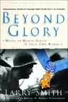 Beyond Glory: Medal of Honor Heroes in Their Own Words