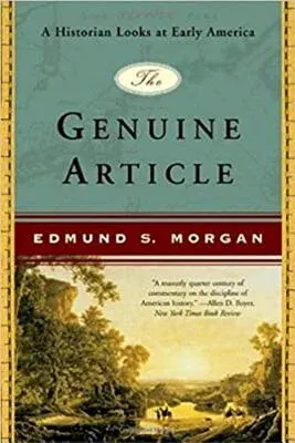 The Genuine Article: A Historian Looks at Early America (Revised)