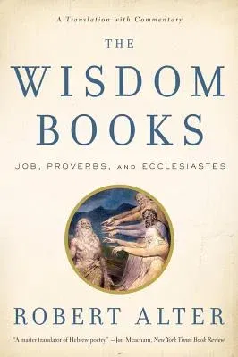 The Wisdom Books: Job, Proverbs, and Ecclesiastes: A Translation with Commentary