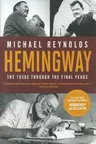 Hemingway: The 1930s Through the Final Years