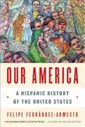 Our America: A Hispanic History of the United States