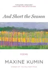 And Short the Season: Poems