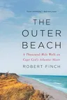 The Outer Beach: A Thousand-Mile Walk on Cape Cod's Atlantic Shore