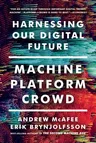 Machine, Platform, Crowd: Harnessing Our Digital Future