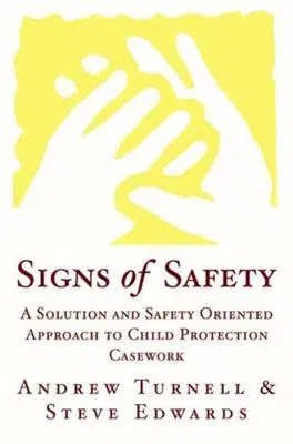 Signs of Safety: A Solution and Safety Oriented Approach to Child Protection