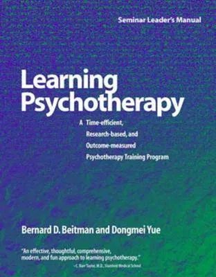 Learning Psychotherapy: A Time-Efficient, Research-Based, and Outcome-Measured Psychotherapy Training Program (Seminar Leader's Manual)