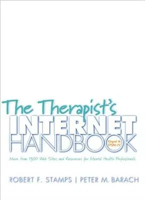 The Therapist's Internet Handbook: More Than 1300 Web Sites and Resources for Mental Health Professionals [With CD-ROM]