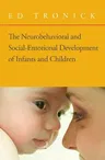 The Neurobehavioral and Social-Emotional Development of Infants and Children [With CD]