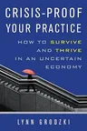 Crisis-Proof Your Practice: How to Survive and Thrive in an Uncertain Economy