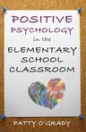 Positive Psychology in the Elementary School Classroom