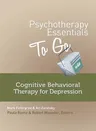 Psychotherapy Essentials to Go: Cognitive Behavioral Therapy for Depression