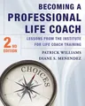 Becoming a Professional Life Coach: Lessons from the Institute of Life Coach Training (Revised)