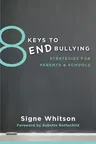 8 Keys to End Bullying: Strategies for Parents & Schools