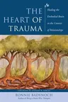 The Heart of Trauma: Healing the Embodied Brain in the Context of Relationships