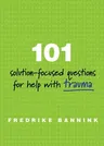 101 Solution-Focused Questions for Help with Trauma