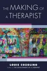 The Making of a Therapist: A Practical Guide for the Inner Journey