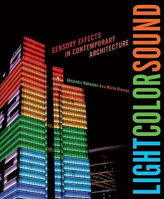 Light Color Sound: Sensory Effects in Contemporary Architecture