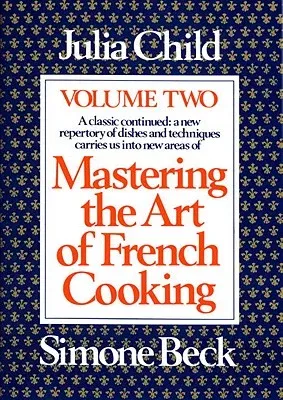 Mastering the Art of French Cooking, Volume 2: A Cookbook (Updated)