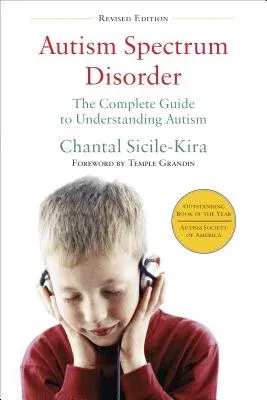 Autism Spectrum Disorder: The Complete Guide to Understanding Autism (Revised, Updated)