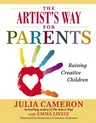 The Artist's Way for Parents: Raising Creative Children