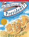 So You Want to Be President?: The Revised and Updated Edition (Revised and Updated)