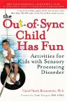 The Out-Of-Sync Child Has Fun: Activities for Kids with Sensory Processing Disorder (Revised)