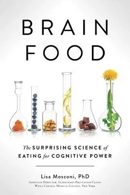 Brain Food: The Surprising Science of Eating for Cognitive Power