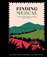 Finding Mezcal: A Journey Into the Liquid Soul of Mexico, with 40 Cocktails