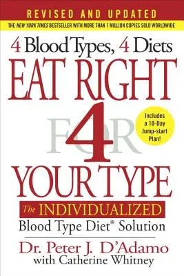 Eat Right 4 Your Type: The Individualized Blood Type Diet Solution (Revised, Updated)