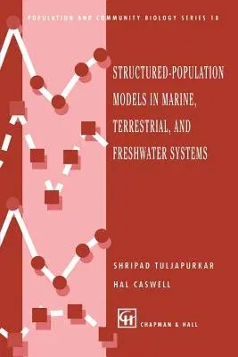 Structured-Population Models in Marine, Terrestrial, and Freshwater Systems (Softcover Reprint of the Original 1st 1997)