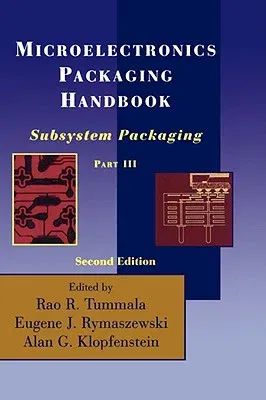 Microelectronics Packaging Handbook: Subsystem Packaging Part III (1997)