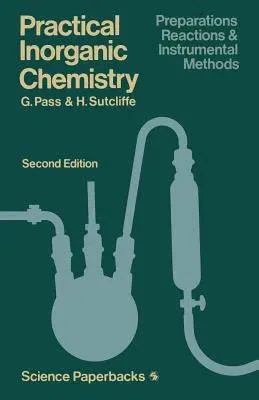 Practical Inorganic Chemistry: Preparations, Reactions and Instrumental Methods (Revised)